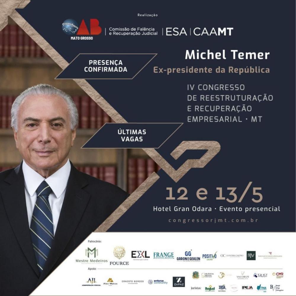 Michel Temer é confirmado no IV Congresso de Reestruturação e Recuperação Empresarial da OAB-MT