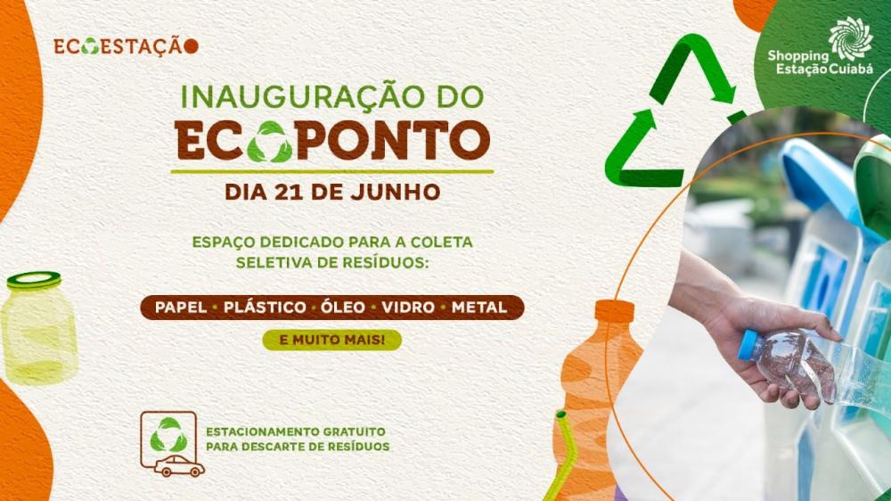 Tem inauguração de Ecoponto no Shopping Estação Cuiabá!