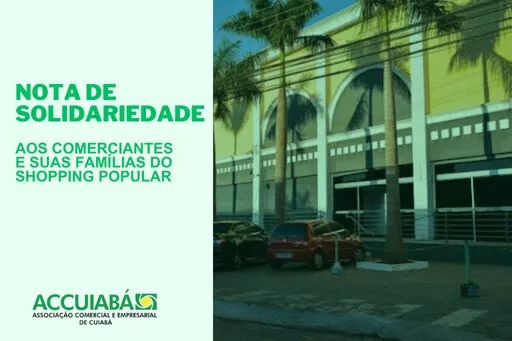 Associação Comercial de Cuiabá se solidariza com comerciantes do Shopping Popular