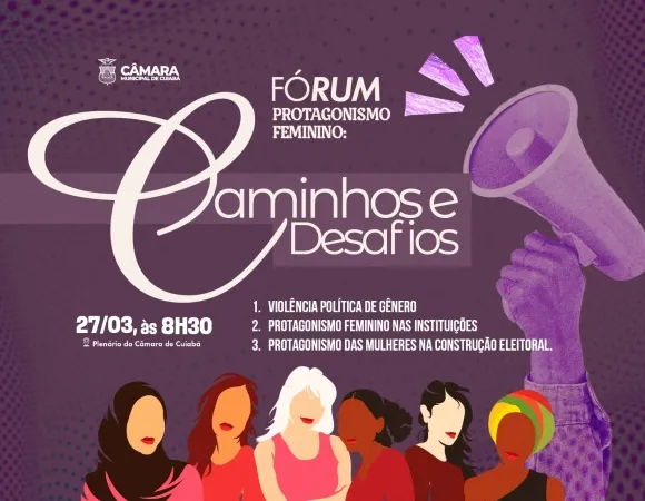 Câmara de Cuiabá realiza Fórum sobre protagonismo feminino e desafios na política